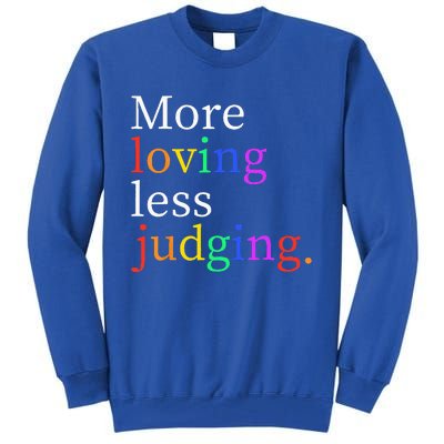 More Loving Less Judging Tall Sweatshirt