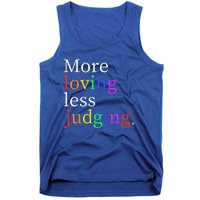 More Loving Less Judging Tank Top