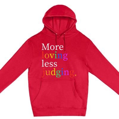 More Loving Less Judging Premium Pullover Hoodie