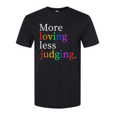 More Loving Less Judging Softstyle CVC T-Shirt