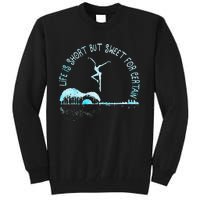 Music Lover Life Is Short But Sweet For Certain Guitar Tall Sweatshirt