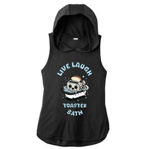 Mandatoryfunday Live Laugh Toaster Bath Ladies PosiCharge Tri-Blend Wicking Draft Hoodie Tank