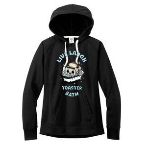 Mandatoryfunday Live Laugh Toaster Bath Women's Fleece Hoodie