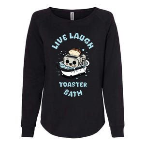 Mandatoryfunday Live Laugh Toaster Bath Womens California Wash Sweatshirt