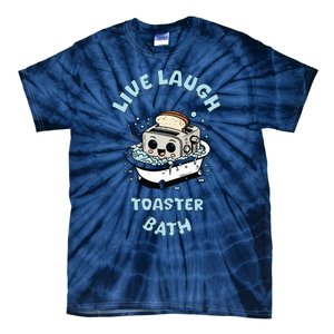 Mandatoryfunday Live Laugh Toaster Bath Tie-Dye T-Shirt