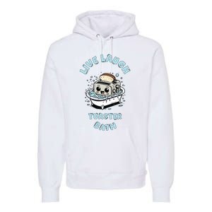 Mandatoryfunday Live Laugh Toaster Bath Premium Hoodie