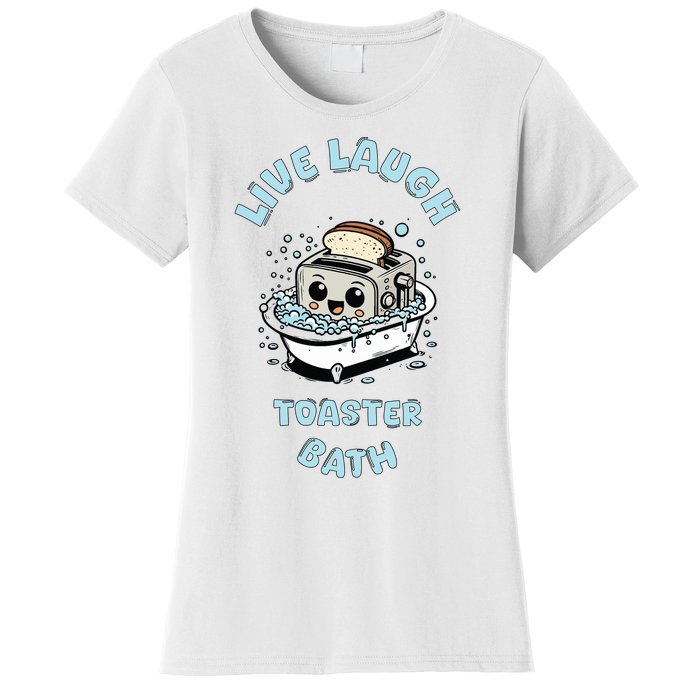 Mandatoryfunday Live Laugh Toaster Bath Women's T-Shirt