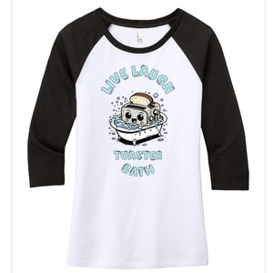 Mandatoryfunday Live Laugh Toaster Bath Women's Tri-Blend 3/4-Sleeve Raglan Shirt