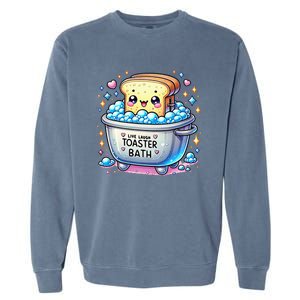 Mandatoryfunday Live Laugh Toaster Bath Funny Saying Garment-Dyed Sweatshirt