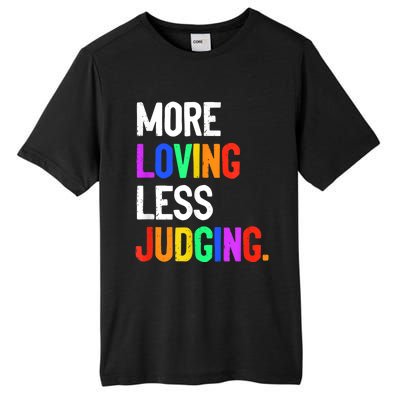 More Loving Less Judging Tall Fusion ChromaSoft Performance T-Shirt