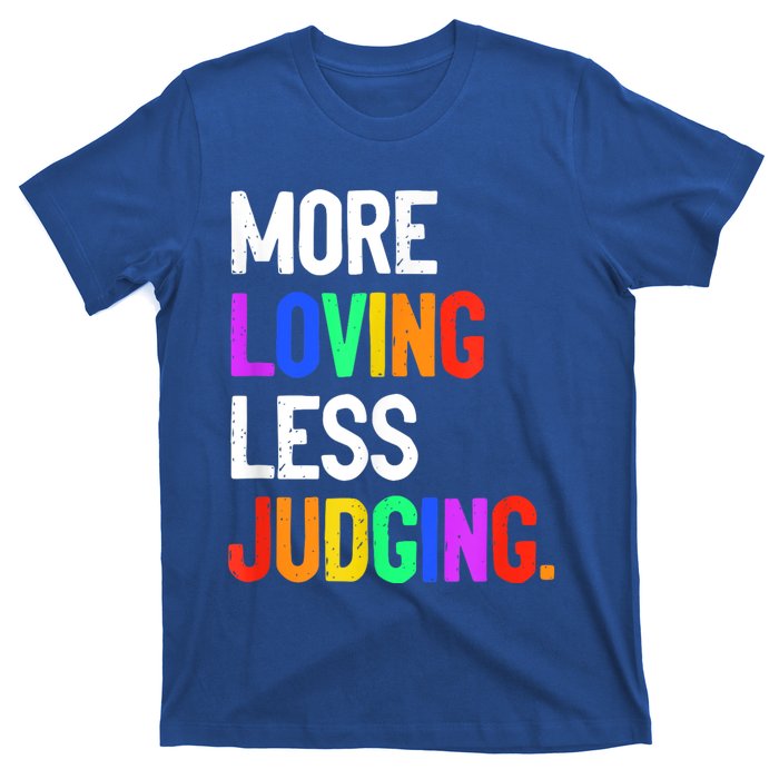 More Loving Less Judging T-Shirt