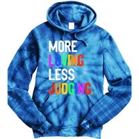 More Loving Less Judging Tie Dye Hoodie