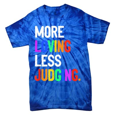 More Loving Less Judging Tie-Dye T-Shirt