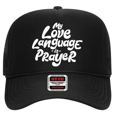 My Love Language Is Prayer High Crown Mesh Back Trucker Hat