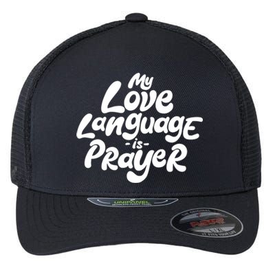 My Love Language Is Prayer Flexfit Unipanel Trucker Cap