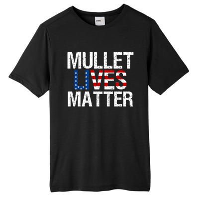 Mullet Lives Matter Gift Funny Hairstyle Gift Meaningful Gift Tall Fusion ChromaSoft Performance T-Shirt