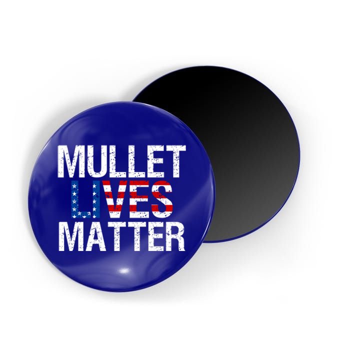 Mullet Lives Matter Gift Funny Hairstyle Gift Meaningful Gift Magnet