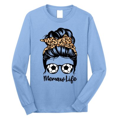 Memaw Life Messy Bun Hair Funny Soccer Memaw Gift Long Sleeve Shirt