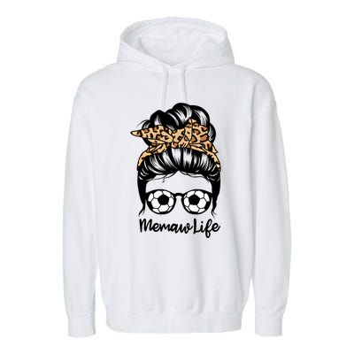 Memaw Life Messy Bun Hair Funny Soccer Memaw Gift Garment-Dyed Fleece Hoodie