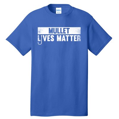 Mullet Lives Matter Funny Fishing Gift Idea Cool Gift Tall T-Shirt