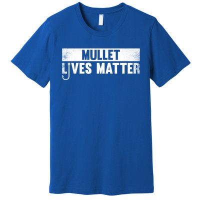 Mullet Lives Matter Funny Fishing Gift Idea Cool Gift Premium T-Shirt