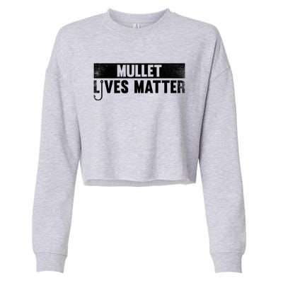 Mullet Lives Matter Funny Fishing Gift Idea Cool Gift Cropped Pullover Crew