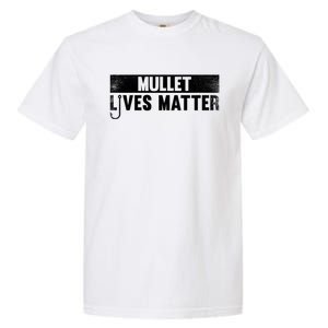 Mullet Lives Matter Funny Fishing Gift Idea Cool Gift Garment-Dyed Heavyweight T-Shirt