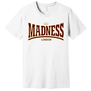 Madness London Premium T-Shirt