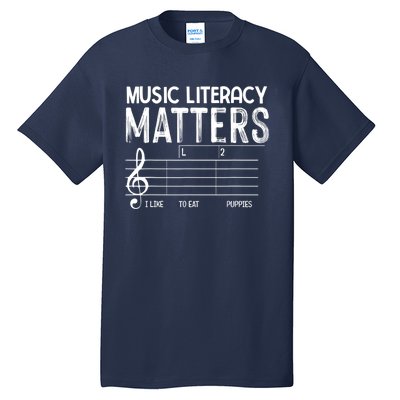 Music Literacy Matters I Like To Eat Puppies Funny Design Tall T-Shirt