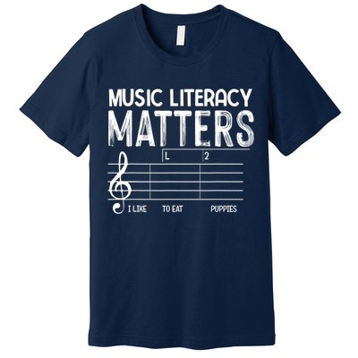 Music Literacy Matters I Like To Eat Puppies Funny Design Premium T-Shirt