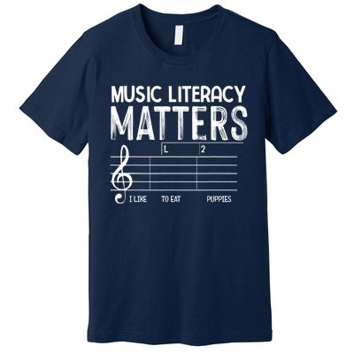 Music Literacy Matters I Like To Eat Puppies Funny Design Premium T-Shirt