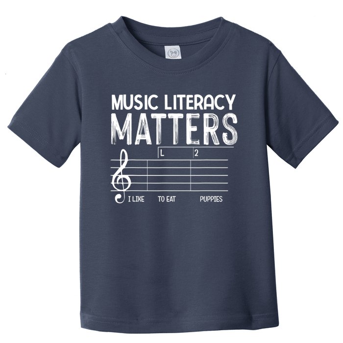 Music Literacy Matters I Like To Eat Puppies Funny Design Toddler T-Shirt