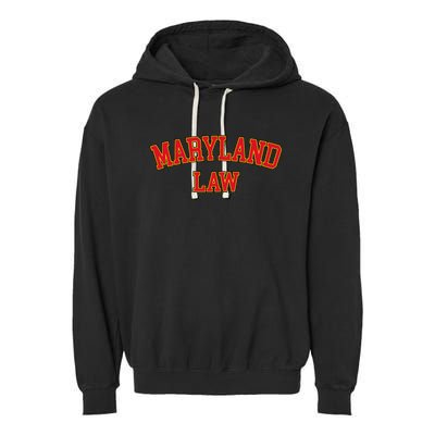 Maryland Law Maryland Bar Graduate Gift Lawyer College Garment-Dyed Fleece Hoodie