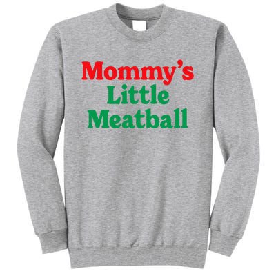 MommyS Little Meatball Funny Italian Im A Little Meatball Tall Sweatshirt