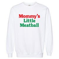 MommyS Little Meatball Funny Italian Im A Little Meatball Garment-Dyed Sweatshirt