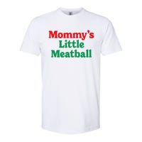 MommyS Little Meatball Funny Italian Im A Little Meatball Softstyle CVC T-Shirt