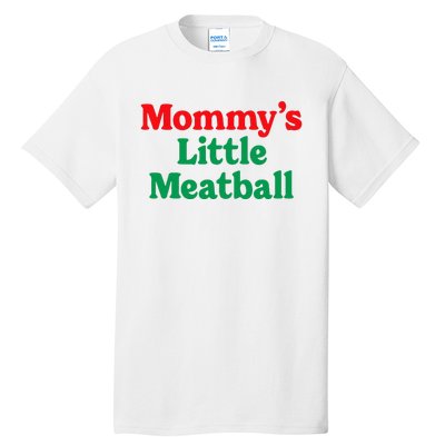 MommyS Little Meatball Funny Italian Im A Little Meatball Tall T-Shirt