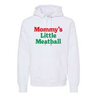 MommyS Little Meatball Funny Italian Im A Little Meatball Premium Hoodie