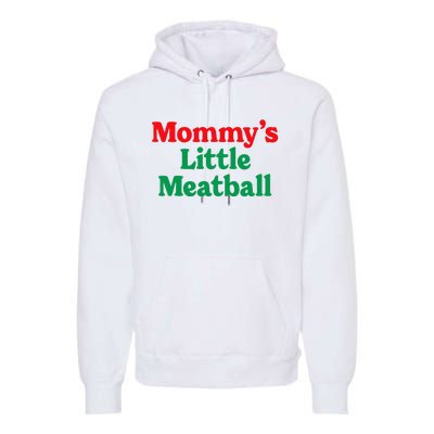 MommyS Little Meatball Funny Italian Im A Little Meatball Premium Hoodie