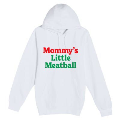 MommyS Little Meatball Funny Italian Im A Little Meatball Premium Pullover Hoodie