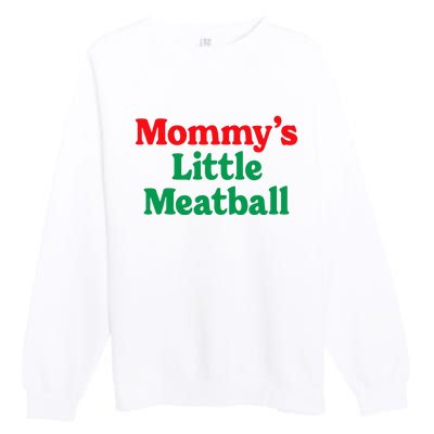 MommyS Little Meatball Funny Italian Im A Little Meatball Premium Crewneck Sweatshirt