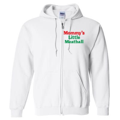 MommyS Little Meatball Funny Italian Im A Little Meatball Full Zip Hoodie