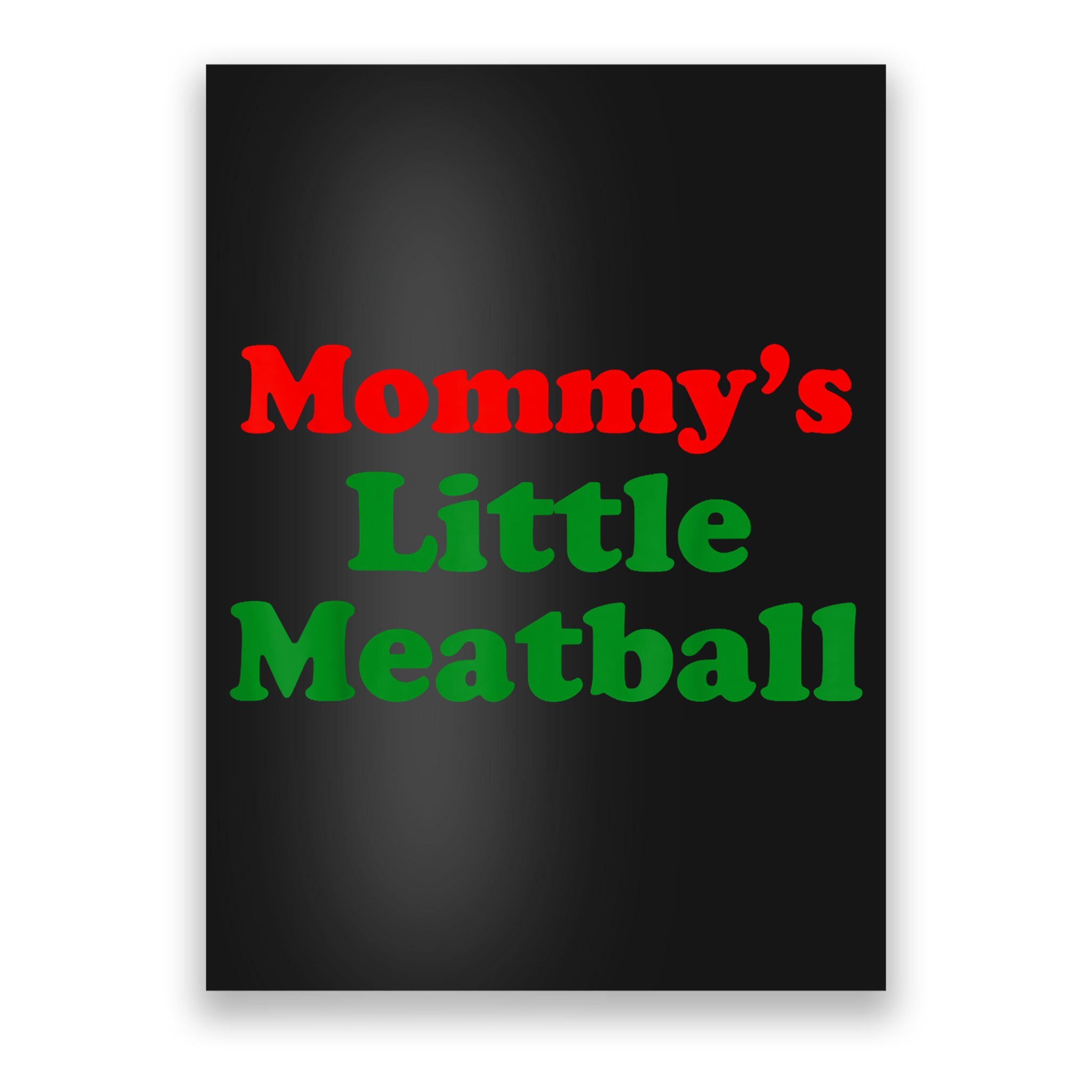 Mommys Little Meatball Funny Italian Joke Poster