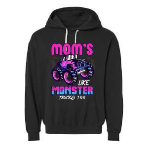 Moms Like Monster Trucks Too Garment-Dyed Fleece Hoodie