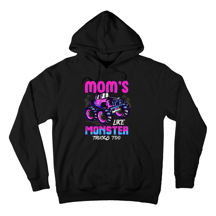 Moms Like Monster Trucks Too Hoodie