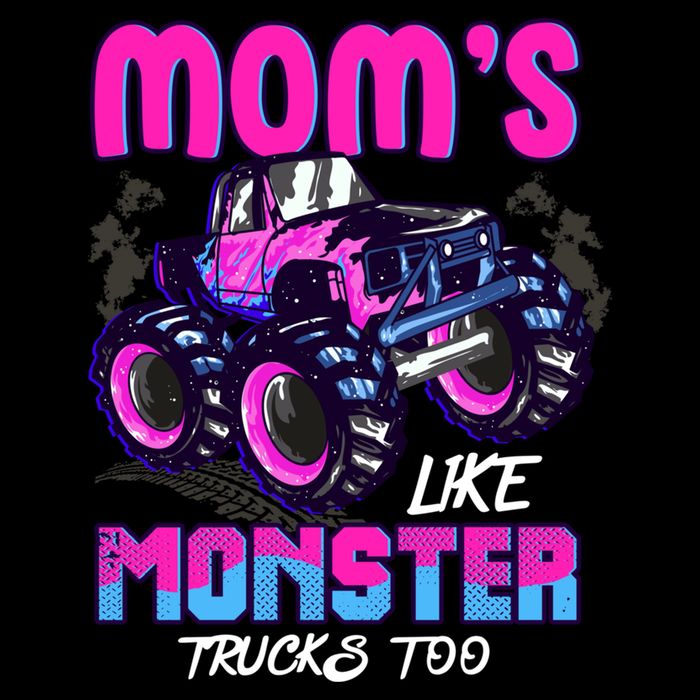 Moms Like Monster Trucks Too Tall T-Shirt