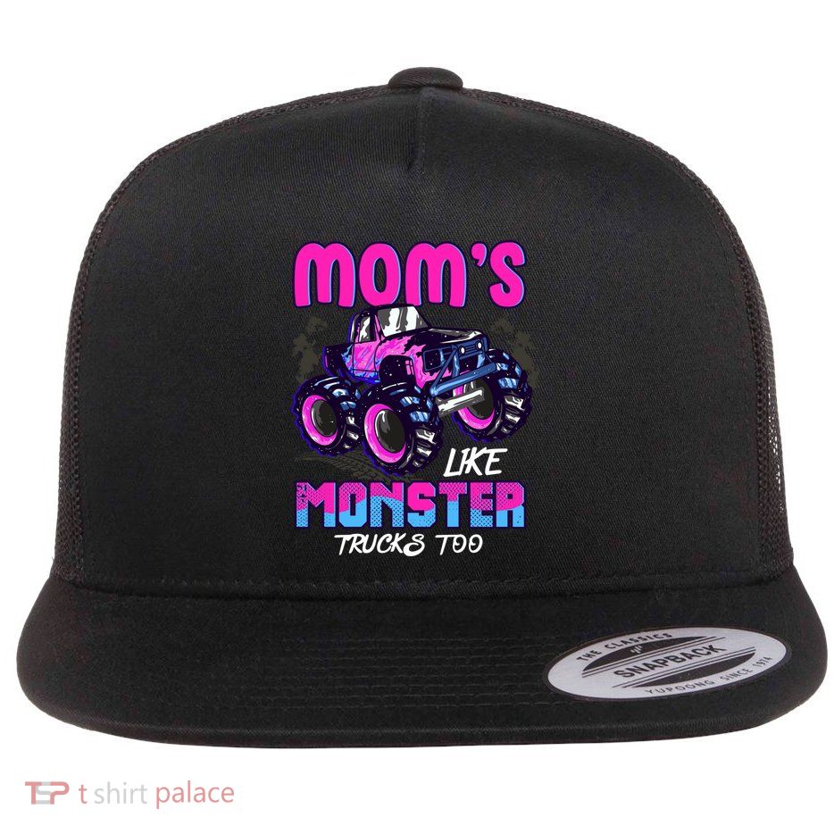 Moms Like Monster Trucks Too Flatbill Hat