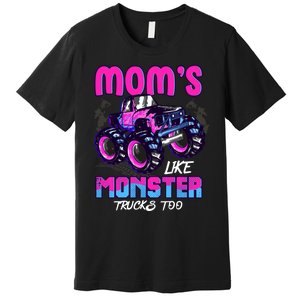 Moms Like Monster Trucks Too Premium T-Shirt