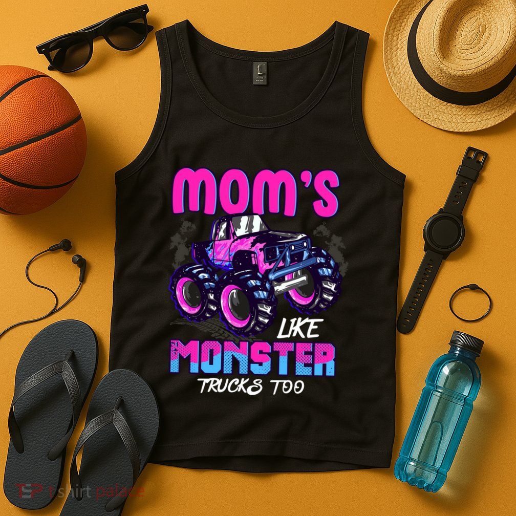 Moms Like Monster Trucks Too Tank Top