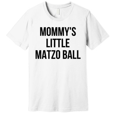 MommyS Little Matzo Ball Premium T-Shirt